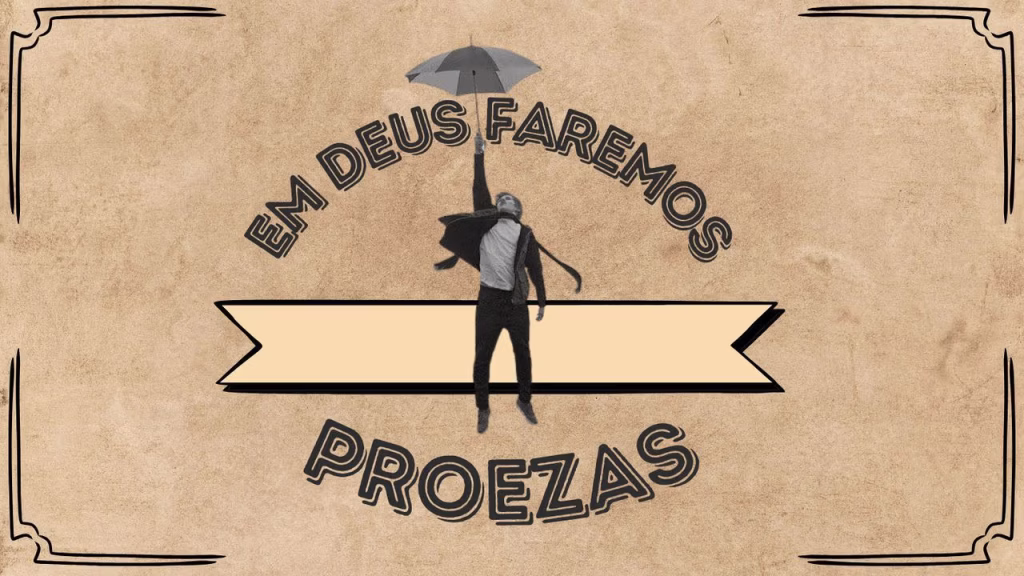 Em Deus faremos proezas