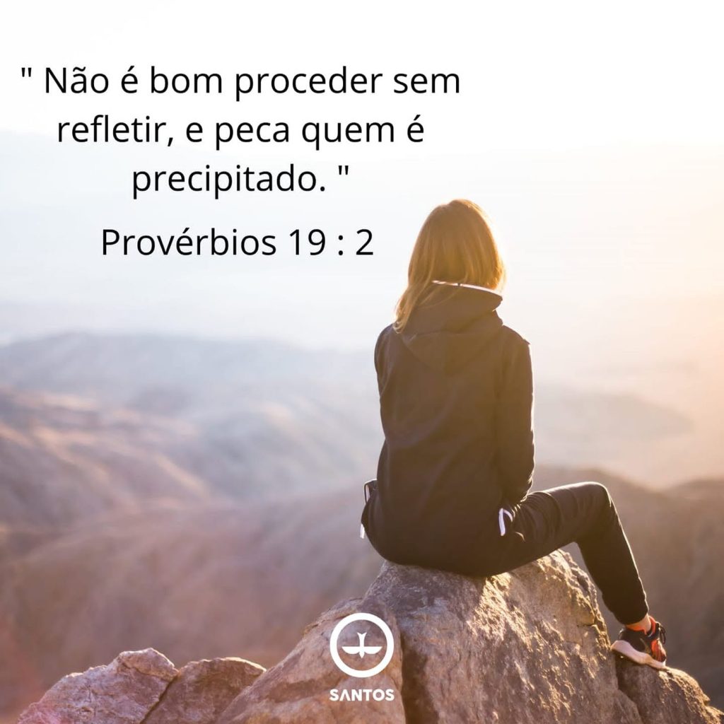 Não é bom proceder sem refletir